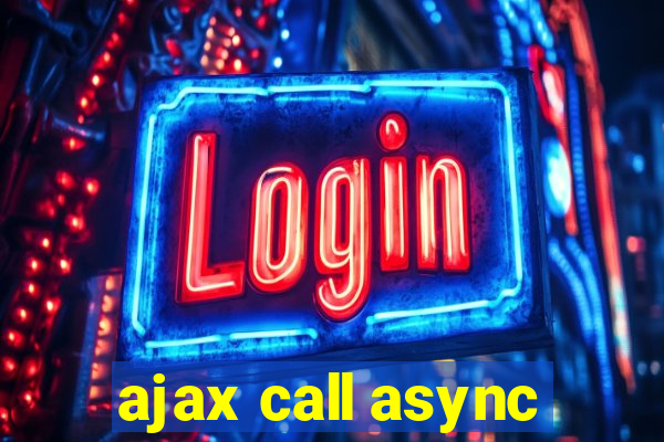 ajax call async